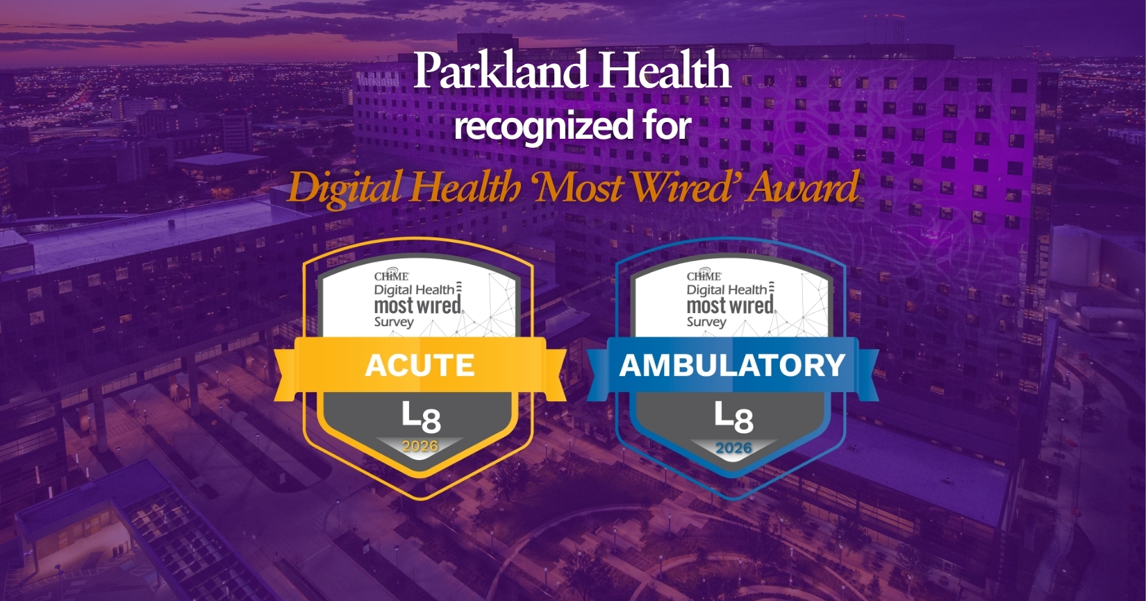 Parkland Health has earned Level 8 recognition in the College of Healthcare Information Management Executives’ (CHIME) 2026 Digital Health Most Wired Survey